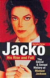 Jacko, His Rise and Fall: The Social and Sexual History of Michael Jackson (Paperback)