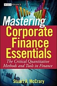 Mastering Corporate Finance Essentials: The Critical Quantitative Methods and Tools in Finance (Hardcover)