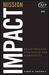 Mission Impact: Breakthrough Strategies for Nonprofits (AFP Fund Development Series) (Hardcover)