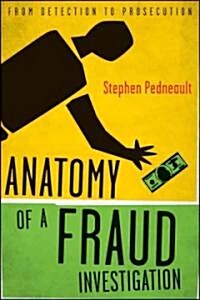 Anatomy of a Fraud Investigation (Hardcover)