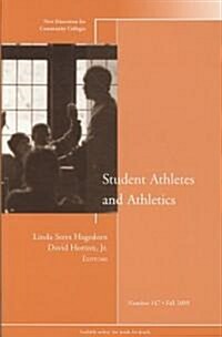 Student Athletes and Athletics : New Directions for Community Colleges, Number 147 (Paperback)