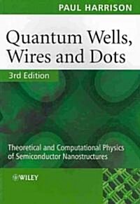 Quantum Wells, Wires and Dots: Theoretical and Computational Physics of Semiconductor Nanostructures (Paperback, 3)