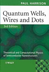 Quantum Wells, Wires and Dots: Theoretical and Computational Physics of Semiconductor Nanostructures (Hardcover, 3)