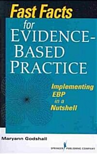 Fast Facts for Evidence-Based Practice: Implementing EBP in a Nutshell (Paperback)