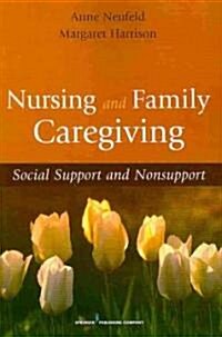 Nursing and Family Caregiving: Social Support and Nonsupport (Paperback)