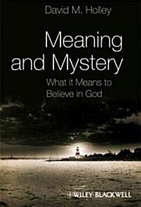 Meaning and Mystery: What It Means to Believe in God (Paperback)