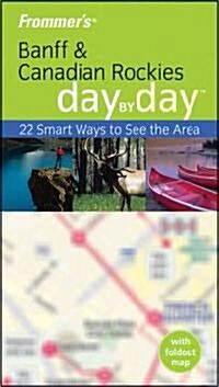 Frommers Day by Day Banff & the Canadian Rockies (Paperback, Map)