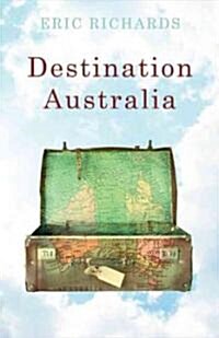 Destination Australia: Migration to Australia Since 1901 (Paperback)