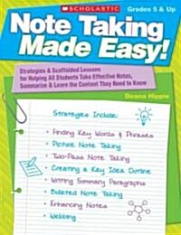 Note Taking Made Easy!: Strategies & Scaffolded Lessons for Helping All Students Take Effective Notes, Summarize, and Learn the Content They N (Paperback)