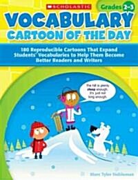 Vocabulary Cartoon of the Day, Grades 2-3: 180 Reproducible Cartoons That Expand Students Vocabularies to Help Them Become Better Readers and Writers (Paperback)