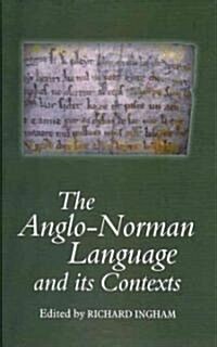 The Anglo-Norman Language and Its Contexts (Hardcover, New)