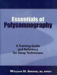 Essentials of polysomnography : a training guide and reference for sleep technicians 1st ed