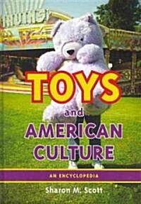 Toys and American Culture: An Encyclopedia (Hardcover)