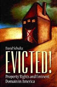 Evicted! Property Rights and Eminent Domain in America (Hardcover)