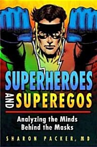 Superheroes and Superegos: Analyzing the Minds Behind the Masks (Hardcover)