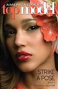 Americas Next Top Model #4: Strike a Pose (Mass Market Paperback)