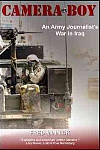 Camera Boy: An Army Journalists War in Iraq (Paperback)