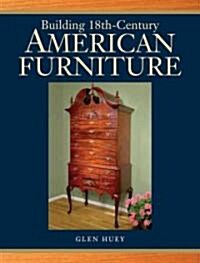 Building 18th-Century American Furniture (Paperback)