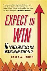 [중고] Expect to Win: 10 Proven Strategies for Thriving in the Workplace (Paperback)