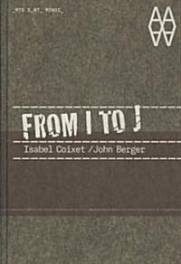 From I to J: Isabel Coixet/John Berger [With DVD] (Hardcover)