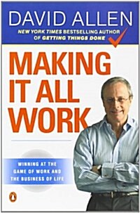 Making It All Work: Winning at the Game of Work and the Business of Life (Paperback)