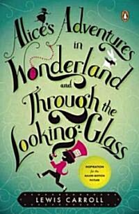 Alices Adventures in Wonderland and Through the Looking-Glass and What Alice Found There (Paperback, Media Tie In)