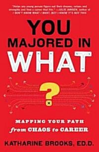 You Majored in What?: Designing Your Path from College to Career (Paperback)