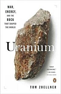 Uranium: War, Energy, and the Rock That Shaped the World (Paperback)