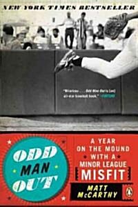 Odd Man Out: A Year on the Mound with a Minor League Misfit (Paperback)