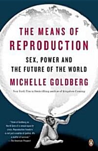 The Means of Reproduction: Sex, Power, and the Future of the World (Paperback)