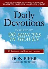 Daily Devotions Inspired by 90 Minutes in Heaven: 90 Readings for Hope and Healing (Paperback)