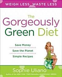 The Gorgeously Green Diet: Save Money, Save the Planet, Simple Recipes (Paperback)