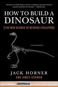 How to Build a Dinosaur: The New Science of Reverse Evolution (Paperback)