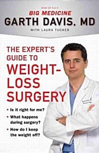 The Experts Guide to Weight-Loss Surgery: Is It Right for Me? What Happens During Surgery? How Do I Keep the Weight Off? (Paperback)