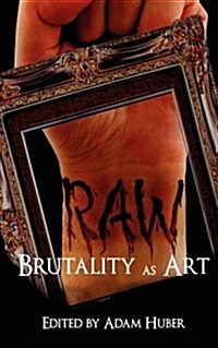 Raw: Brutality as Art (Paperback)