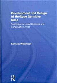 Development and Design of Heritage Sensitive Sites : Strategies for Listed Buildings and Conservation Areas (Hardcover)