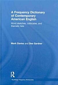 A Frequency Dictionary of Contemporary American English : Word Sketches, Collocates and Thematic Lists (Hardcover)