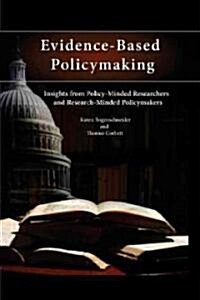 [중고] Evidence-Based Policymaking : Insights from Policy-Minded Researchers and Research-Minded Policymakers (Paperback)