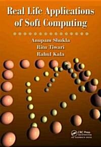 Real Life Applications of Soft Computing (Hardcover)