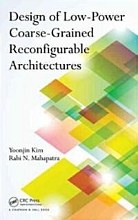 Design of Low-Power Coarse-Grained Reconfigurable Architectures (Hardcover)