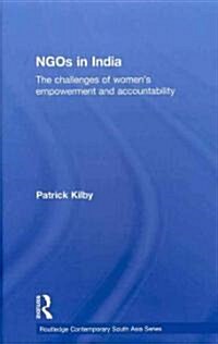 NGOs in India : The challenges of womens empowerment and accountability (Hardcover)