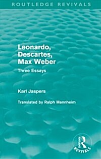Leonardo, Descartes, Max Weber (Routledge Revivals) : Three Essays (Paperback)