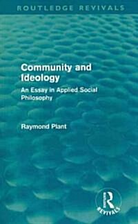 Community and Ideology (Routledge Revivals) : An Essay in Applied Social Philosphy (Paperback)