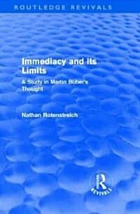 Immediacy and its Limits (Routledge Revivals) : A Study in Martin Bubers Thought (Hardcover)