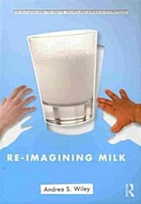 Re-imagining Milk : Cultural and Biological Perspectives (Paperback)