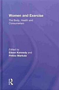 Women and Exercise : The Body, Health and Consumerism (Hardcover)