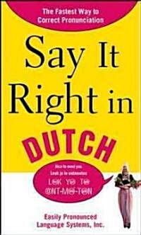 Say It Right in Dutch: Easily Pronounced Language Systems (Paperback)