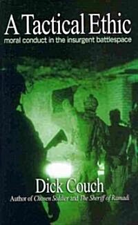 A Tactical Ethic: Moral Conduct in the Insurgent Battlespace (Paperback)