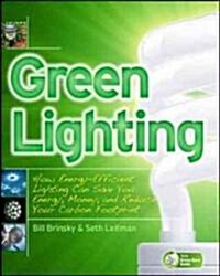 Green Lighting: How Energy-Efficient Lighting Can Save You Energy and Money and Reduce Your Carbon Footprint (Paperback)