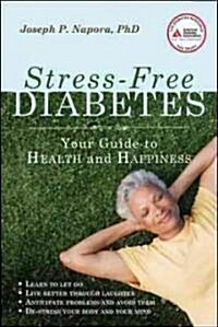 Stress-Free Diabetes: Your Guide to Health and Happiness (Paperback)